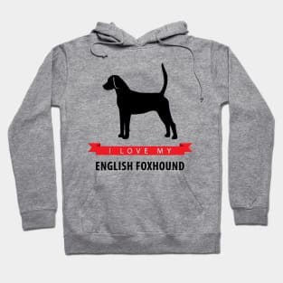 I Love My English Foxhound Hoodie